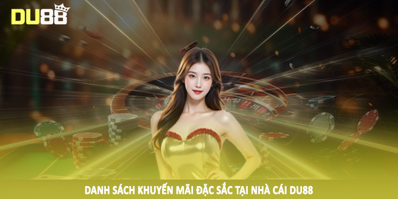 DU88 – Du88.com Nhà Cái Thể Thao, Game Bài Top #1 Châu Á 17 Danh sách khuyến mãi đặc sắc tại nhà cái DU88