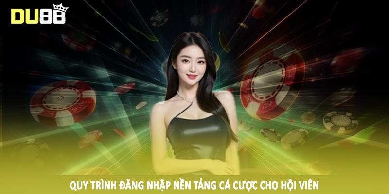 DU88 – Du88.com Nhà Cái Thể Thao, Game Bài Top #1 Châu Á 20 Quy trình đăng nhập nền tảng cá cược cho hội viên