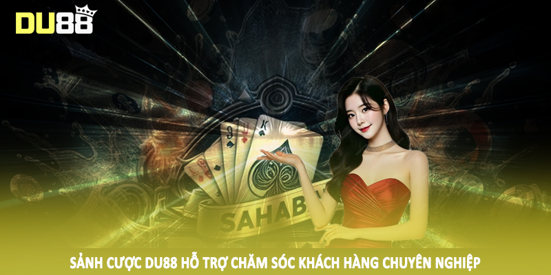 DU88 – Du88.com Nhà Cái Thể Thao, Game Bài Top #1 Châu Á 13 Sảnh cược DU88 hỗ trợ chăm sóc khách hàng chuyên nghiệp