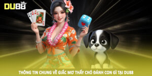 Thông tin chung về giấc mơ thấy chó đánh con gì tại DU88