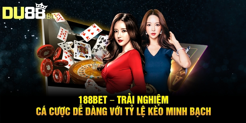 Top 5 Nhà Cái Có Tỷ Lệ Kèo Tốt Nhất Du88 Nơi Kèo Thơm Hội Tụ 4 188bet – Trải nghiệm cá cược dễ dàng với tỷ lệ kèo minh bạch
