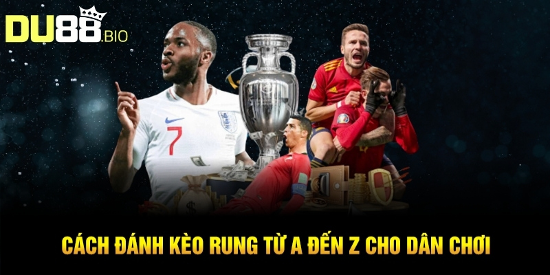 Cách Đánh Kèo Rung - Bí Kíp Chơi Kèo Sống Trong Sòng Bạc 5 Cách đánh kèo rung từ A đến Z cho dân chơi