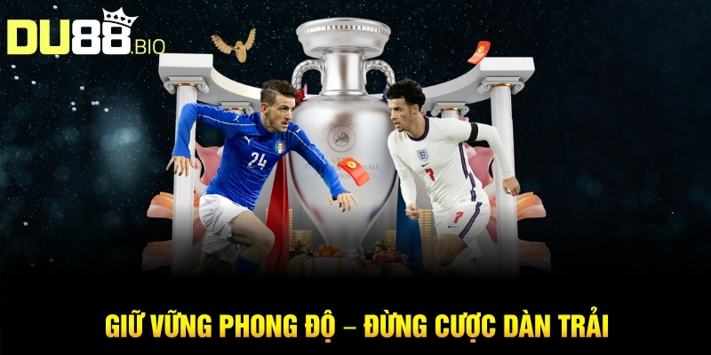 Mẹo Cá Cược Bóng Đá Không Thua Bởi Cao Thủ Nhà Cái Du88 3 Giữ vững phong độ – Đừng cược dàn trải