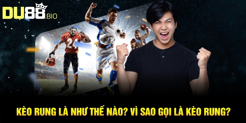 Cách Đánh Kèo Rung - Bí Kíp Chơi Kèo Sống Trong Sòng Bạc 2 Kèo rung là như thế nào? Vì sao gọi là kèo rung?