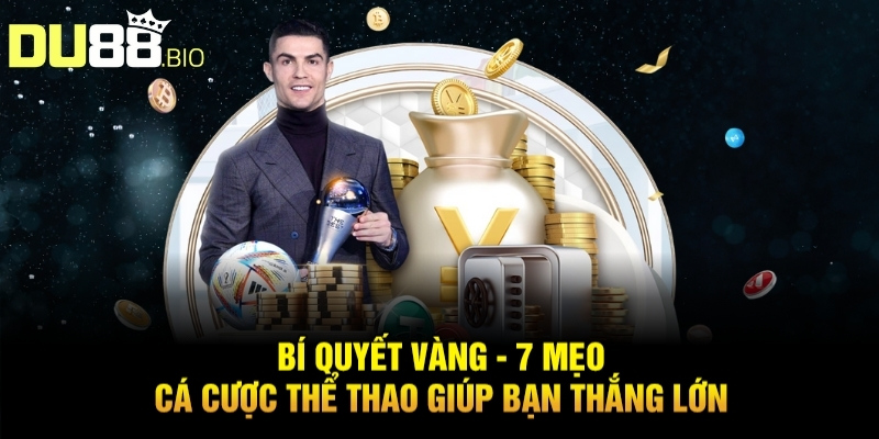 Mẹo Cá Cược Thể Thao Chơi Là Thắng Tiền Về Như Nước Với Du88