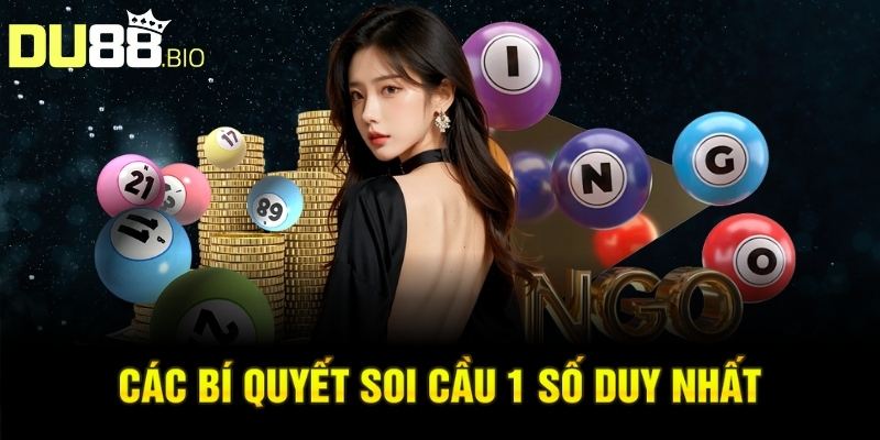 Soi Cầu 1 Số Duy Nhất: Phương Pháp Phân Tích Đỉnh Cao 5 Các bí quyết soi cầu 1 số duy nhất
