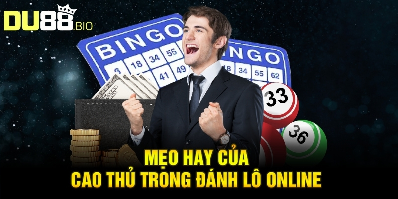 Đánh Lô Online: Bí Quyết Vàng Nâng Cao Cơ Hội Trúng Thưởng 5 Mẹo hay của cao thủ trong đánh lô online