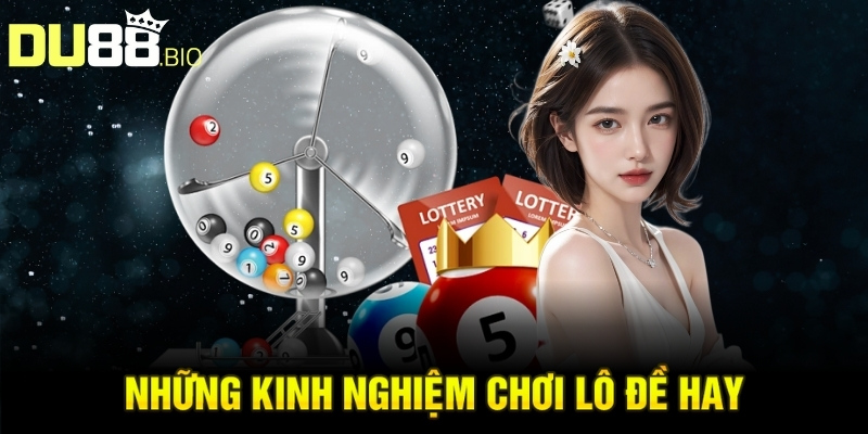 Lô Đề Hôm Nay - Chiến Lược Phân Tích Và Dự Đoán Hiệu Quả 5 Những kinh nghiệm chơi lô đề hay