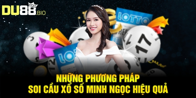 Soi Cầu Xổ Số Minh Ngọc: Phương Pháp Phân Tích Chính Xác 4 Những phương pháp soi cầu xổ số Minh Ngọc hiệu quả