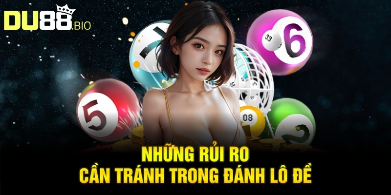 Đánh Lô Online: Bí Quyết Vàng Nâng Cao Cơ Hội Trúng Thưởng 4 Những rủi ro cần tránh trong đánh lô đề