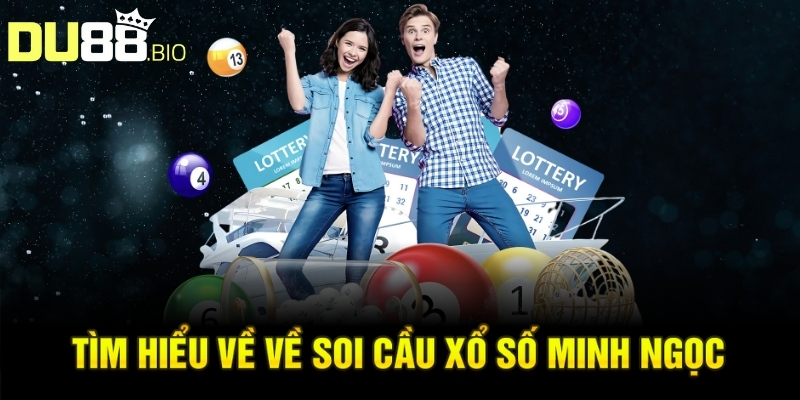 Soi Cầu Xổ Số Minh Ngọc: Phương Pháp Phân Tích Chính Xác 2 Tìm hiểu về về soi cầu xổ số Minh Ngọc