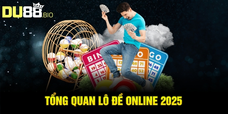 Lô Đề Online 2025: Hướng Dẫn Toàn Diện Cho Người Chơi 2 Tổng quan lô đề online 2025