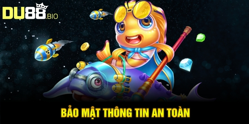 Bắn Cá Long Vương Online - Bật Mí Chiến Thuật Săn Thưởng Lớn 4 Bảo mật thông tin an toàn