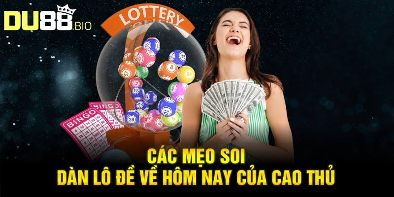 Soi Dàn Lô Đề Về Hôm Nay: Bí Quyết Chính Xác Tin Cậy 4 Các mẹo soi dàn lô đề về hôm nay của cao thủ