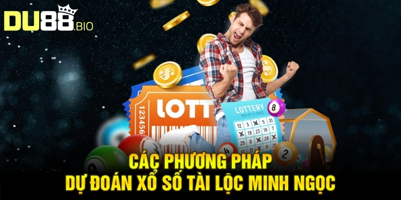 Các phương pháp dự đoán xổ số tài lọc Minh Ngọc