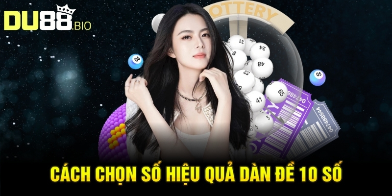 Cách chọn số hiệu quả dàn đề 10 số
