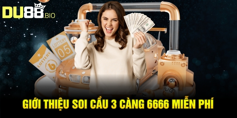Giới thiệu soi cầu 3 càng 6666 miễn phí