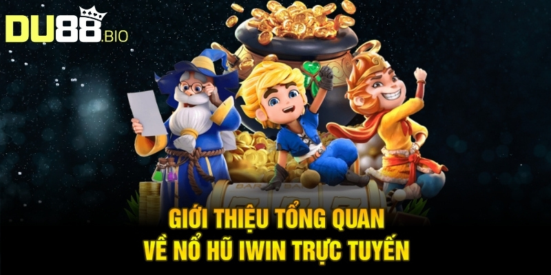 Nổ Hũ Iwin - Thông Tin Sảnh Game Trực Tuyến Ấn Tượng 1 Nổ Hũ Iwin - Thông Tin Sảnh Game Trực Tuyến Ấn Tượng