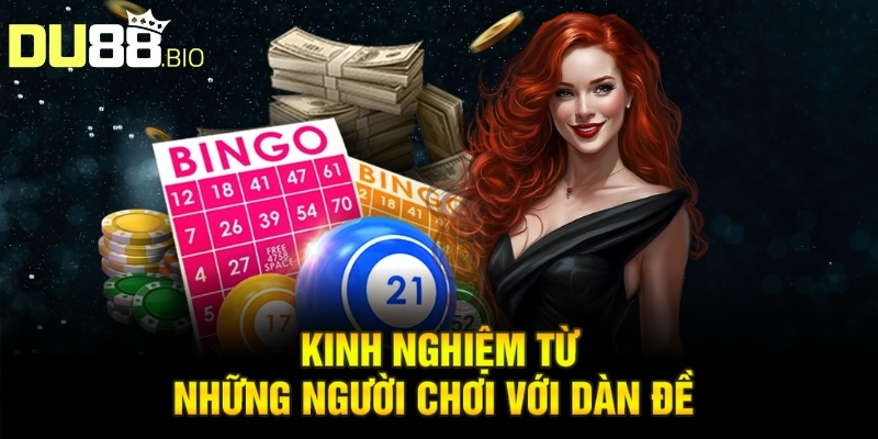 Kinh nghiệm từ những người chơi với dàn đề 