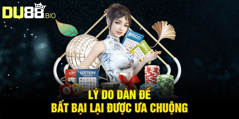 Lý do dàn đề bất bại lại được ưa chuộng
