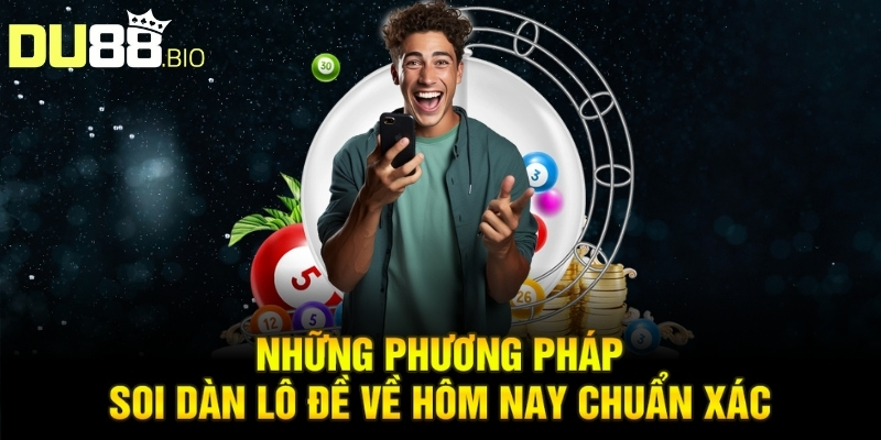 Soi Dàn Lô Đề Về Hôm Nay: Bí Quyết Chính Xác Tin Cậy 3 Những phương pháp soi dàn lô đề về hôm nay chuẩn xác