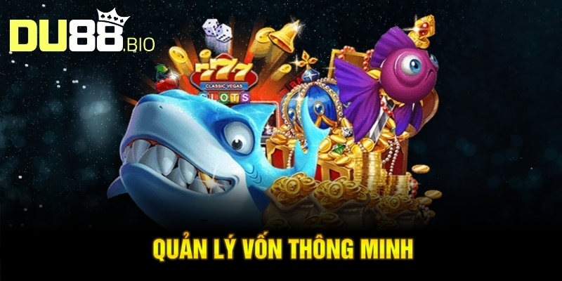 Bắn Cá Siêu Cấp 2 - Săn Cá Dưới Lòng Đại Dương, Siêu Hấp Dẫn 5 Quản lý vốn thông minh