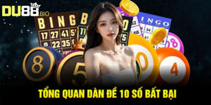 Tổng quan dàn đề 10 số bất bại