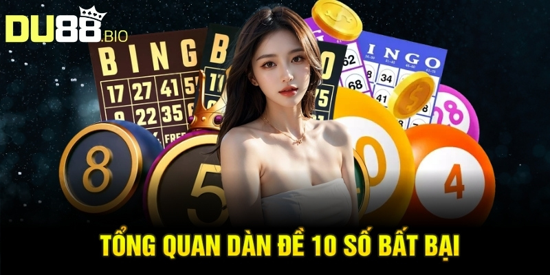 Tổng quan dàn đề 10 số bất bại