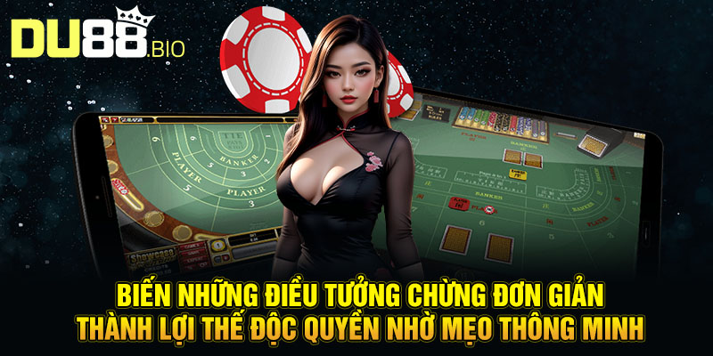 Biến những điều tưởng chừng đơn giản thành lợi thế độc quyền nhờ mẹo thông minh