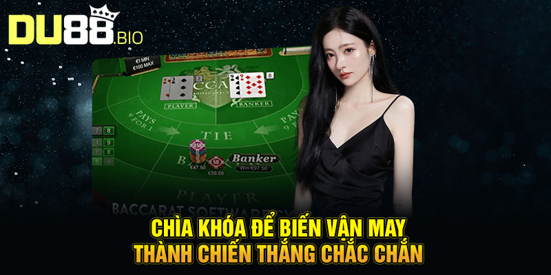 Chìa khóa để biến vận may thành chiến thắng chắc chắn