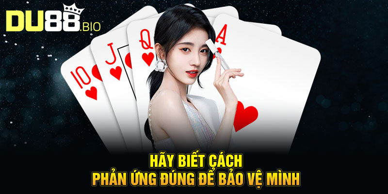 Nghệ Thuật Đen: Cách Xào Bài Gian Lận Khiến Bàn Cược Mù Mắt 5 Hãy biết cách phản ứng đúng để bảo vệ mình