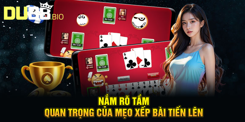 Mẹo Xếp Bài Tiến Lên - Chiến Thuật Hay Từ Cao Thủ DU88 2 Nắm rõ tầm quan trọng của mẹo xếp bài tiến lên