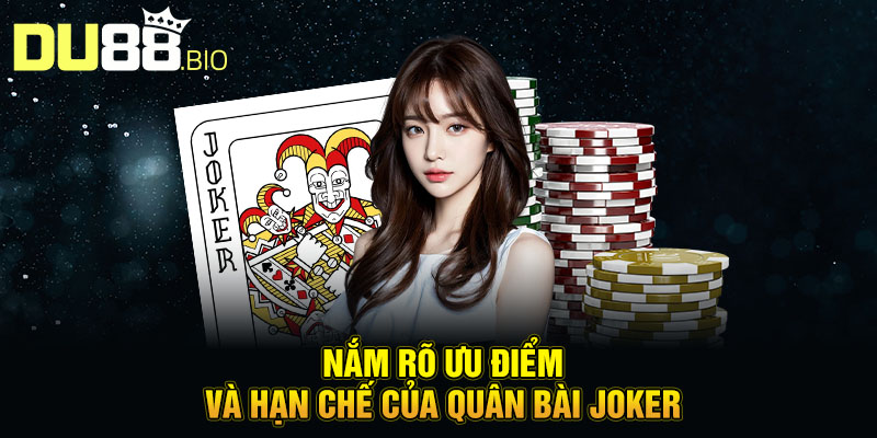 Quân Bài Joker – Vũ Khí Bí Ẩn Trong Thế Giới Cá Cược Du88 5 Nắm rõ ưu điểm và hạn chế của quân bài Joker
