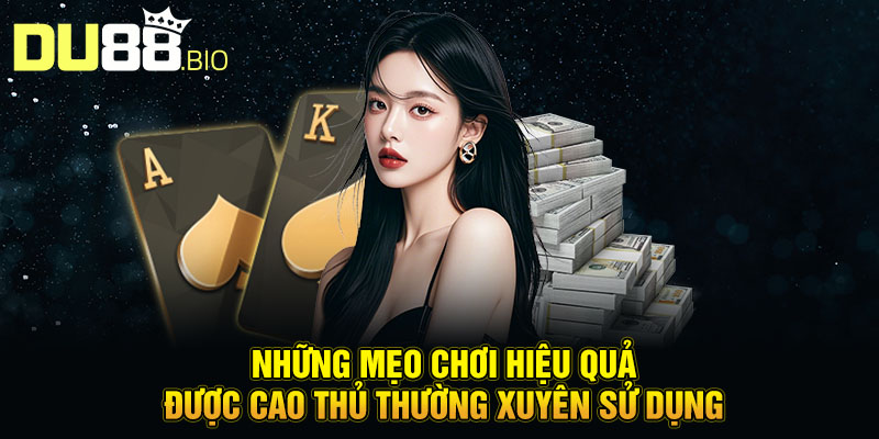 Chơi Bài 3 Cây Đỉnh Cao - Hướng Dẫn Và Chiến Thuật Tối Ưu 5 Những mẹo chơi hiệu quả được cao thủ thường xuyên sử dụng.