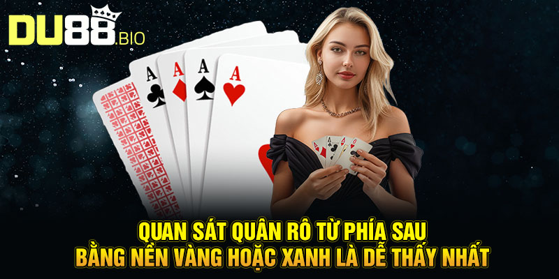 Quan sát quân Rô từ phía sau bằng nền vàng hoặc xanh là dễ thấy nhất