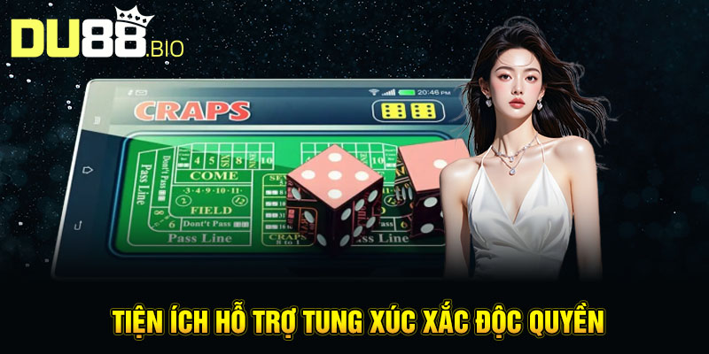 Tiện ích hỗ trợ tung xúc xắc độc quyền