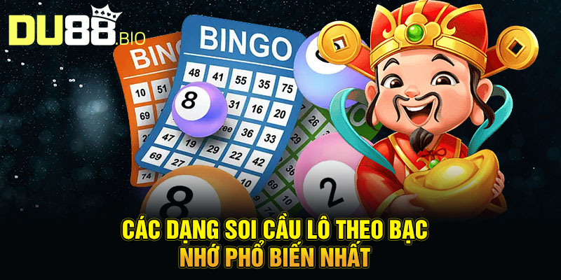 Soi Cầu Lô Đề Theo Bạc Nhớ Miền Bắc Chuẩn Xác Nhất 2025 3 Các dạng soi cầu lô theo bạc nhớ phổ biến nhất