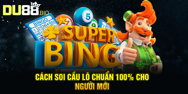 Mẹo Nhận Biết Cầu Lô Đề Chuẩn Xác 100% Giúp Bạn Về Bờ 5 Cách soi cầu lô chuẩn 100% cho người mới
