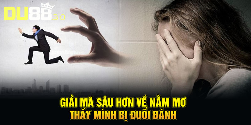 Nằm Mơ Thấy Mình Bị Đuổi Đánh - Giải Mã Điềm Báo, Tránh Xui Rủi 4 Giải mã sâu hơn về nằm mơ thấy mình bị đuổi đánh