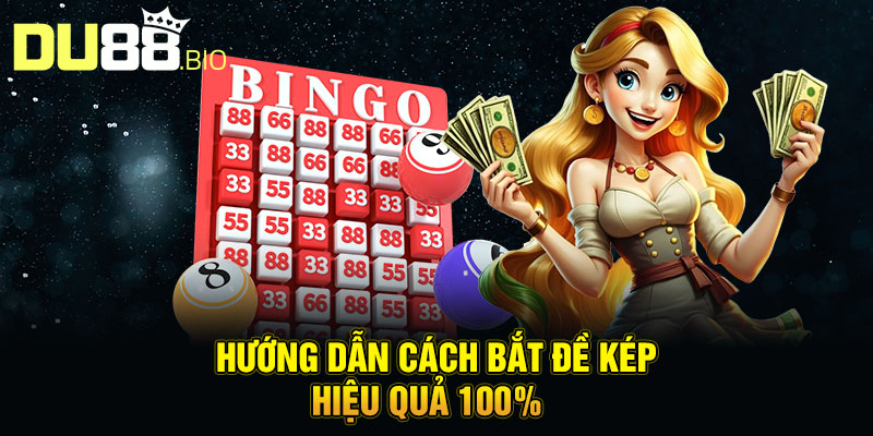 Cách Bắt Đề Kép Miền Bắc Bất Bại Được Cao Thủ Áp Dụng 2025 4 Hướng dẫn cách bắt đề kép hiệu quả 100%