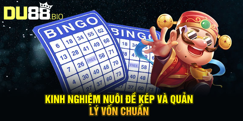 Cách Bắt Đề Kép Miền Bắc Bất Bại Được Cao Thủ Áp Dụng 2025 5 Kinh nghiệm nuôi đề kép và quản lý vốn chuẩn