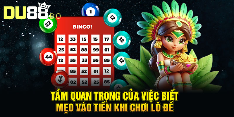 Mẹo Vào Tiền Khi Chơi Lô Đề Thông Minh Từ Chuyên Gia 2025 2 Tầm quan trọng của việc biết mẹo vào tiền khi chơi lô đề