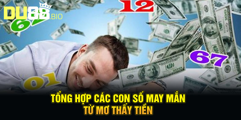 Mơ Thấy Tiền Bạc - Điềm Báo Tài Lộc, Đừng Bỏ Lỡ Cơ Hội 4 Tổng hợp các con số may mắn từ mơ thấy tiền