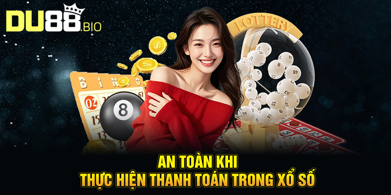 Bảo Mật Khi Chơi Xổ Số: Giải Pháp An Toàn Cho Bạn Cùng Du88 3 An toàn khi thực hiện thanh toán trong xổ số