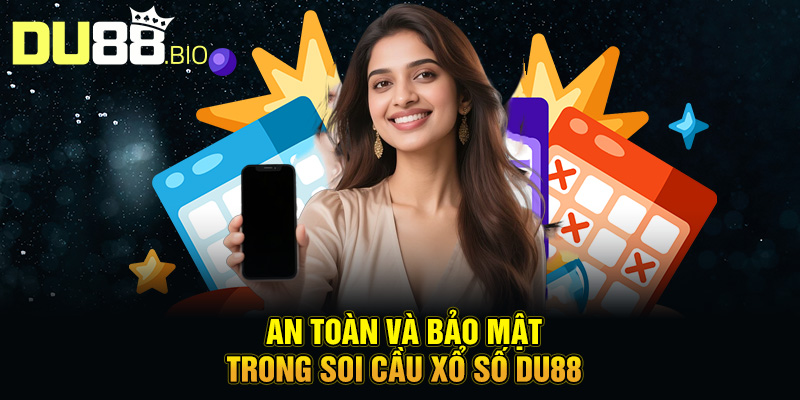 Soi Cầu Xổ Số Du88 2025: Công Nghệ, Bảo Mật Và Khuyến Mãi Hấp Dẫn 5 An toàn và bảo mật trong soi cầu xổ số Du88