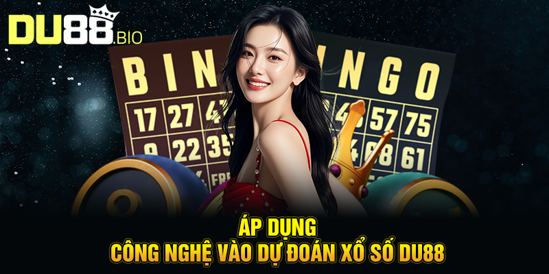 Áp dụng công nghệ vào dự đoán xổ số Du88