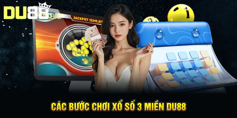Các bước chơi xổ số 3 miền Du88
