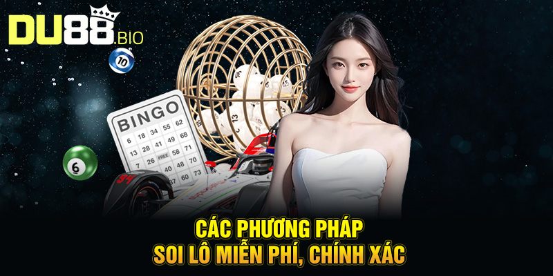 Soi Lô Miễn Phí – Bí Quyết Dự Đoán Con Số Chính Xác 4 Các phương pháp soi lô miễn phí, chính xác