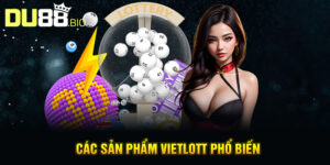 Các sản phẩm Vietlott phổ biến