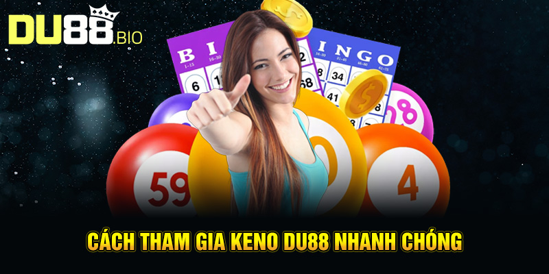 Keno Du88 – Trò Chơi Xổ Số Trực Tuyến Hấp Dẫn Tại Du88 5 Cách tham gia keno Du88 nhanh chóng